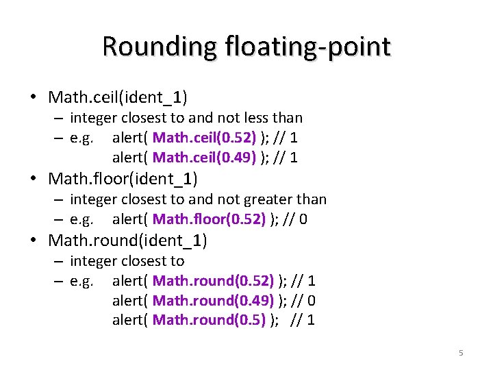Rounding floating-point • Math. ceil(ident_1) – integer closest to and not less than – Rounding floating-point • Math. ceil(ident_1) – integer closest to and not less than –