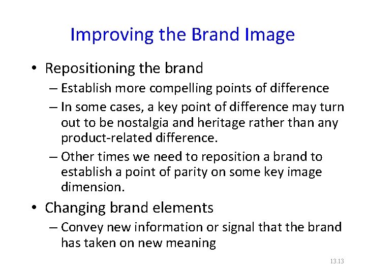 Improving the Brand Image • Repositioning the brand – Establish more compelling points of