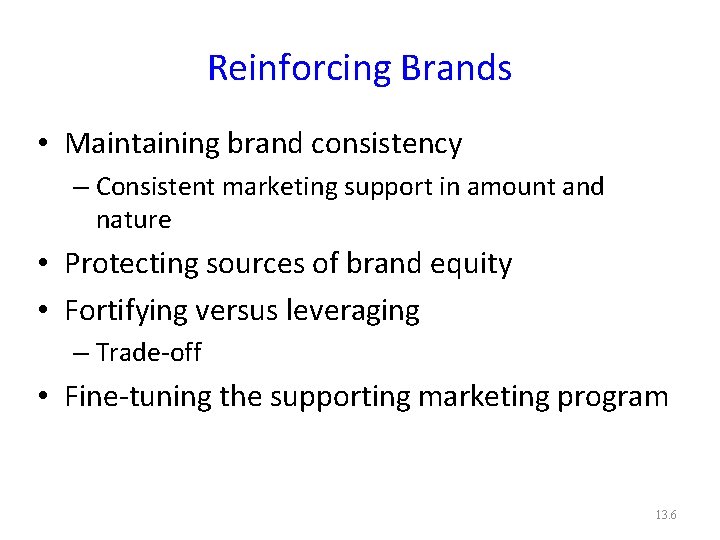 Reinforcing Brands • Maintaining brand consistency – Consistent marketing support in amount and nature