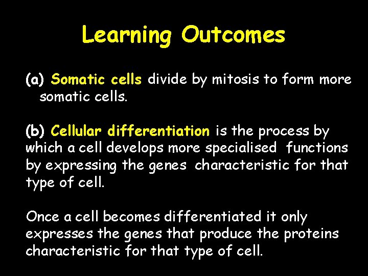 Learning Outcomes (a) Somatic cells divide by mitosis to form more somatic cells. (b)