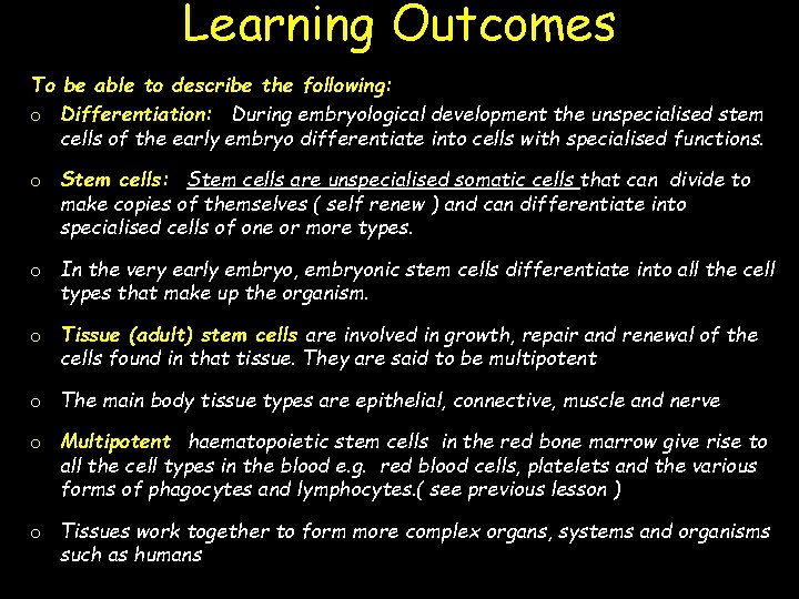 Learning Outcomes To be able to describe the following: o Differentiation: During embryological development