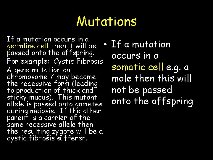 Mutations If a mutation occurs in a germline cell then it will be •