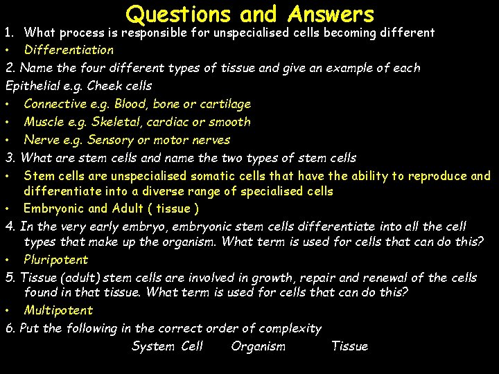 Questions and Answers 1. What process is responsible for unspecialised cells becoming different •