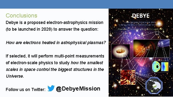 Conclusions Debye is a proposed electron-astrophysics mission (to be launched in 2028) to answer