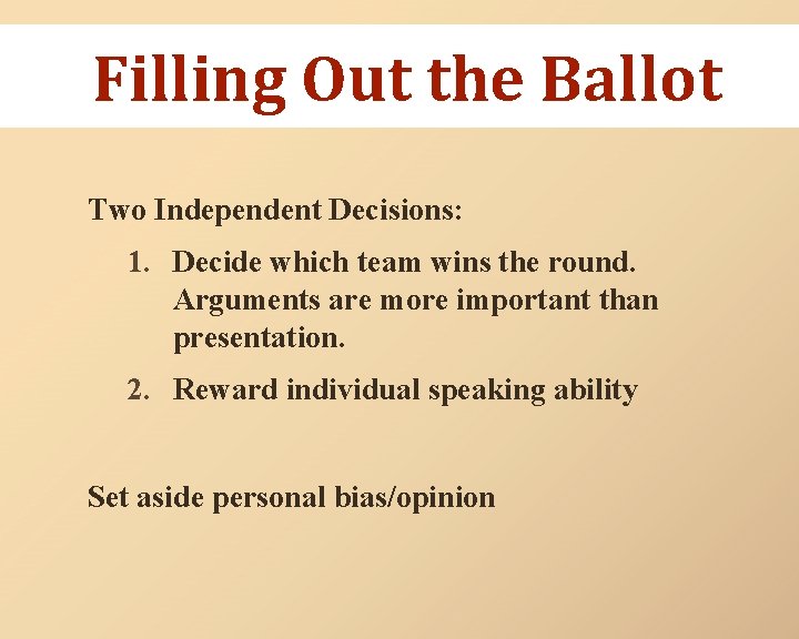 Filling Out the Ballot Two Independent Decisions: 1. Decide which team wins the round.