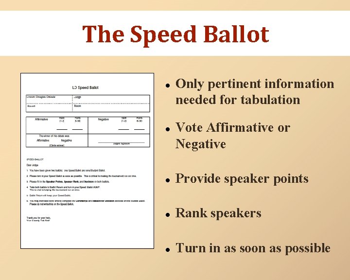 The Speed Ballot ● Only pertinent information needed for tabulation ● Vote Affirmative or