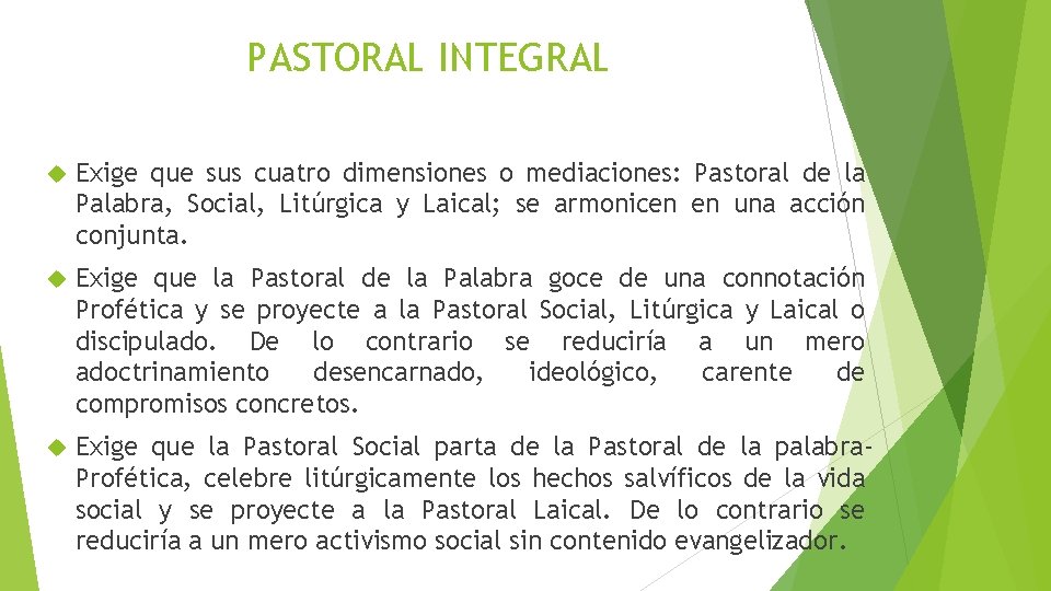 PASTORAL INTEGRAL Exige que sus cuatro dimensiones o mediaciones: Pastoral de la Palabra, Social,