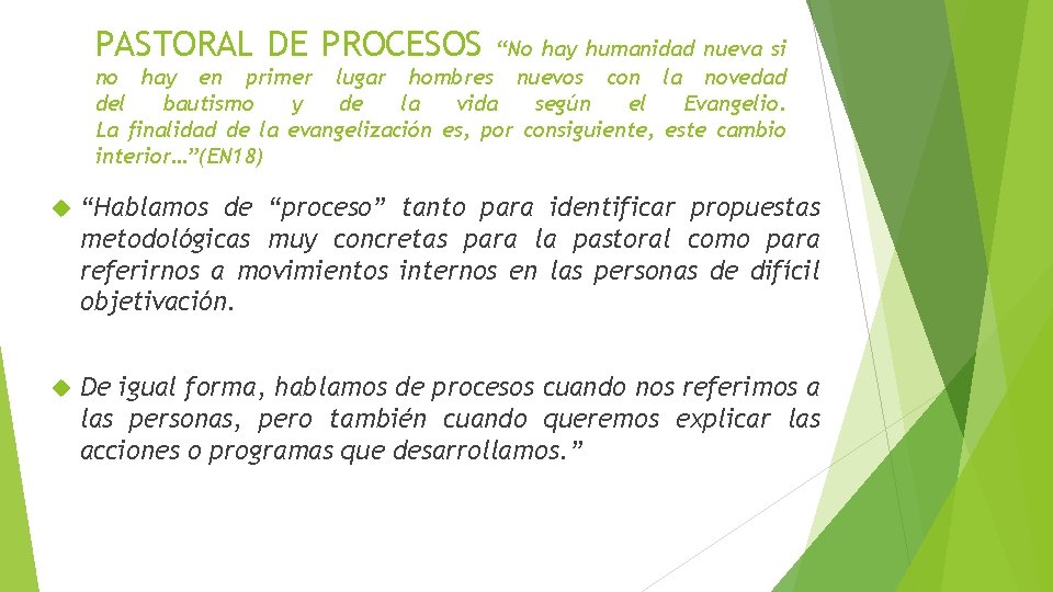 PASTORAL DE PROCESOS “No hay humanidad nueva si no hay en primer lugar hombres