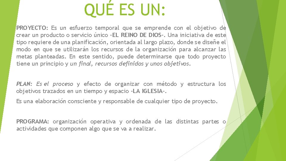 QUÉ ES UN: PROYECTO: Es un esfuerzo temporal que se emprende con el objetivo