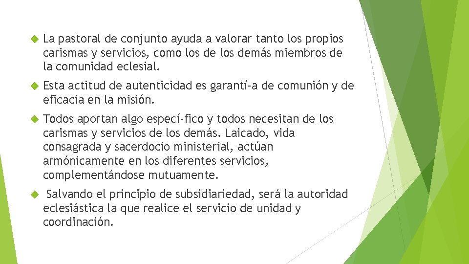  La pastoral de conjunto ayuda a valorar tanto los propios carismas y servicios,