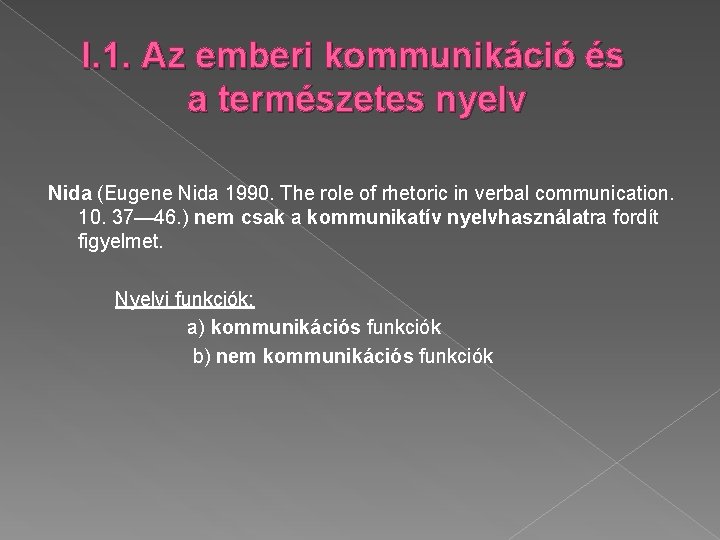 I. 1. Az emberi kommunikáció és a természetes nyelv Nida (Eugene Nida 1990. The
