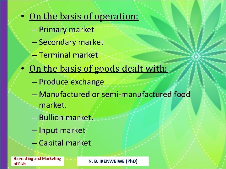  • On the basis of operation: – Primary market – Secondary market –
