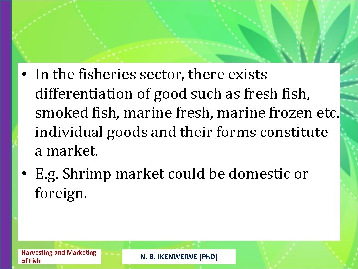  • In the fisheries sector, there exists differentiation of good such as fresh