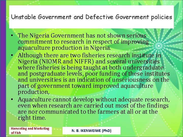 Unstable Government and Defective Government policies • The Nigeria Government has not shown serious