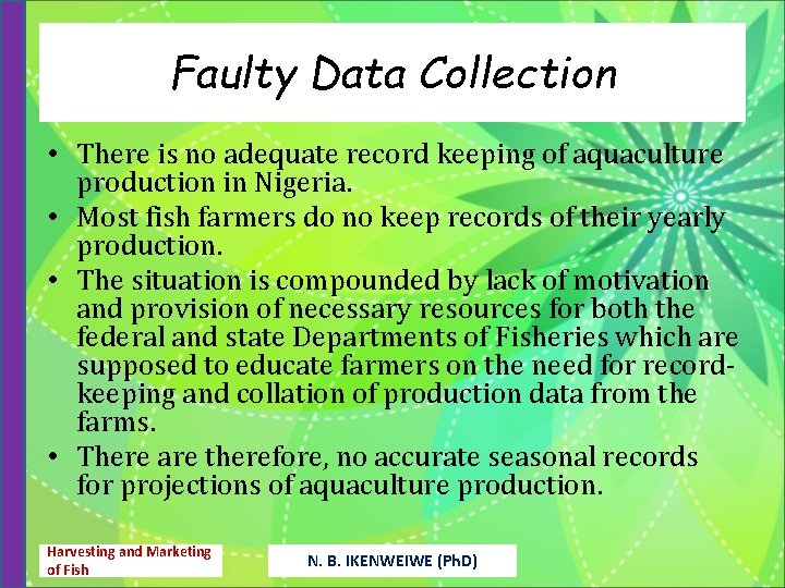 Faulty Data Collection • There is no adequate record keeping of aquaculture production in