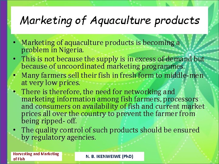 Marketing of Aquaculture products • Marketing of aquaculture products is becoming a problem in