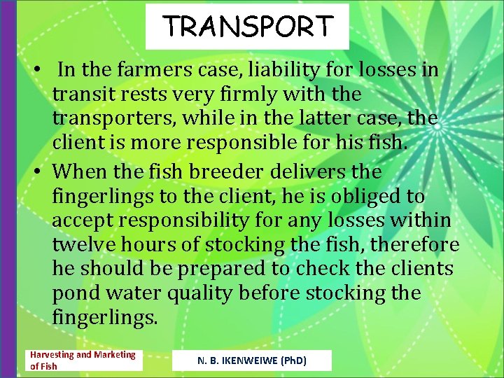 TRANSPORT • In the farmers case, liability for losses in transit rests very firmly