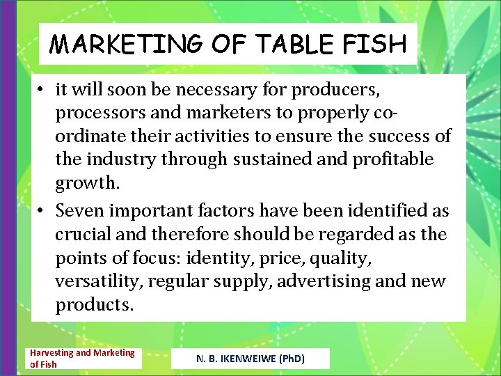 MARKETING OF TABLE FISH • it will soon be necessary for producers, processors and