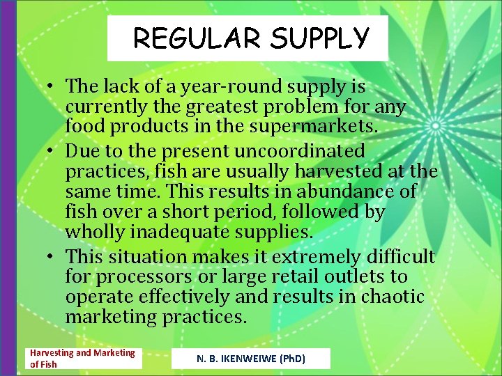 REGULAR SUPPLY • The lack of a year-round supply is currently the greatest problem