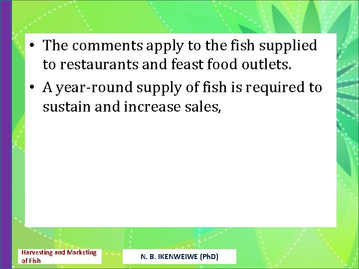  • The comments apply to the fish supplied to restaurants and feast food