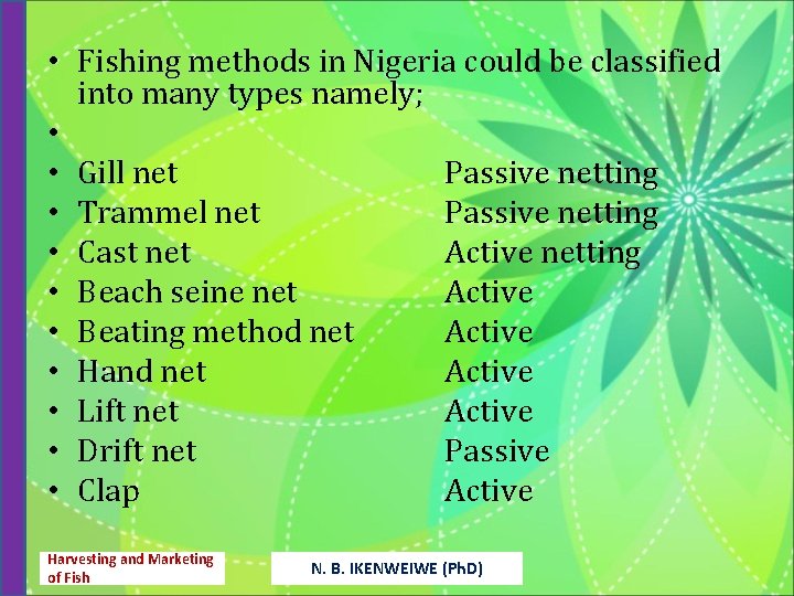  • Fishing methods in Nigeria could be classified into many types namely; •