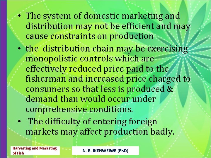  • The system of domestic marketing and distribution may not be efficient and