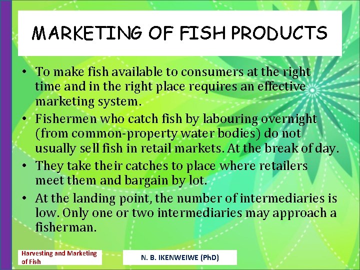 MARKETING OF FISH PRODUCTS • To make fish available to consumers at the right