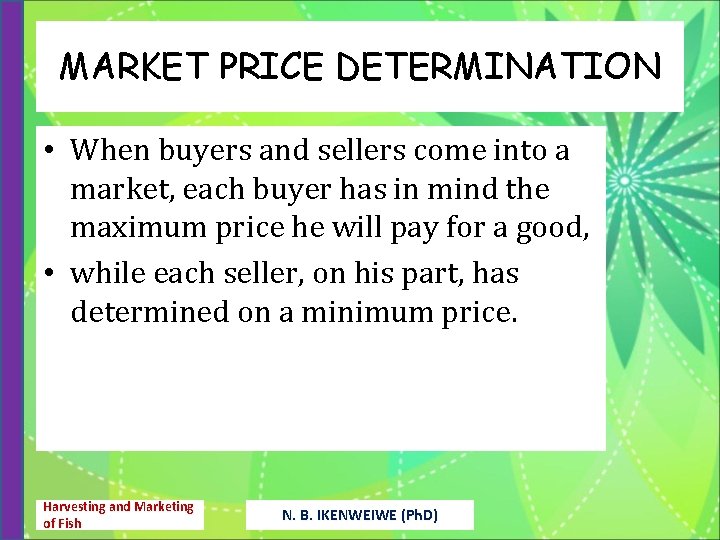 MARKET PRICE DETERMINATION • When buyers and sellers come into a market, each buyer