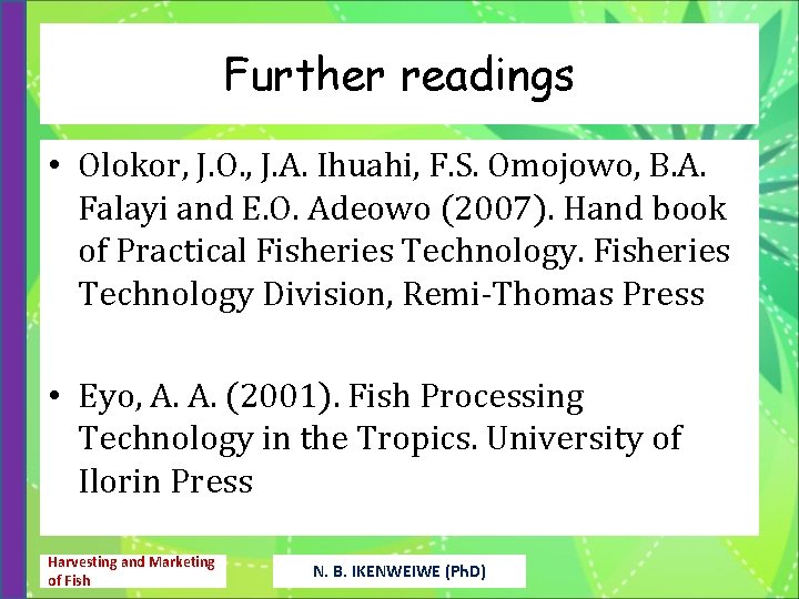 Further readings • Olokor, J. O. , J. A. Ihuahi, F. S. Omojowo, B.