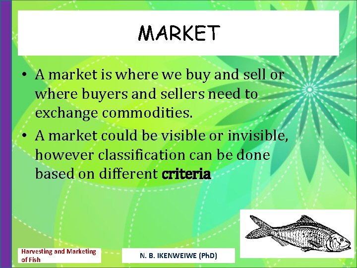 MARKET • A market is where we buy and sell or where buyers and