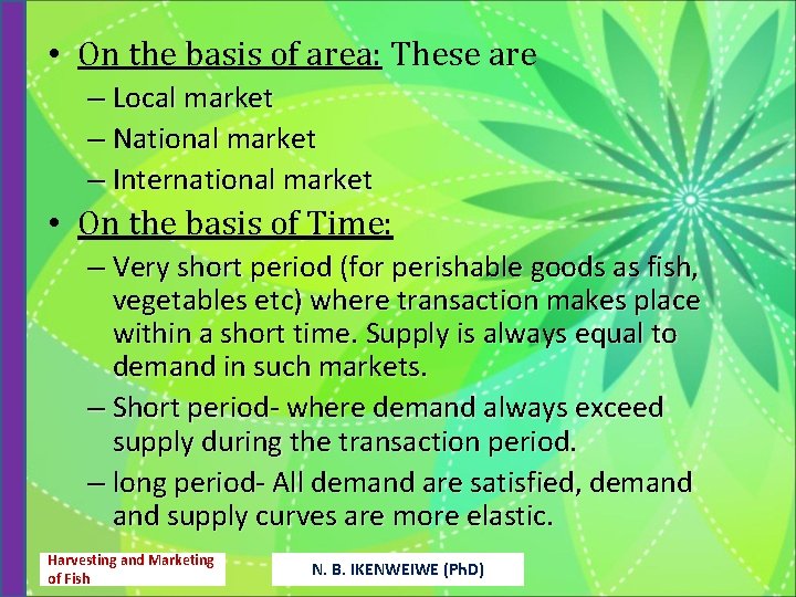  • On the basis of area: These are – Local market – National