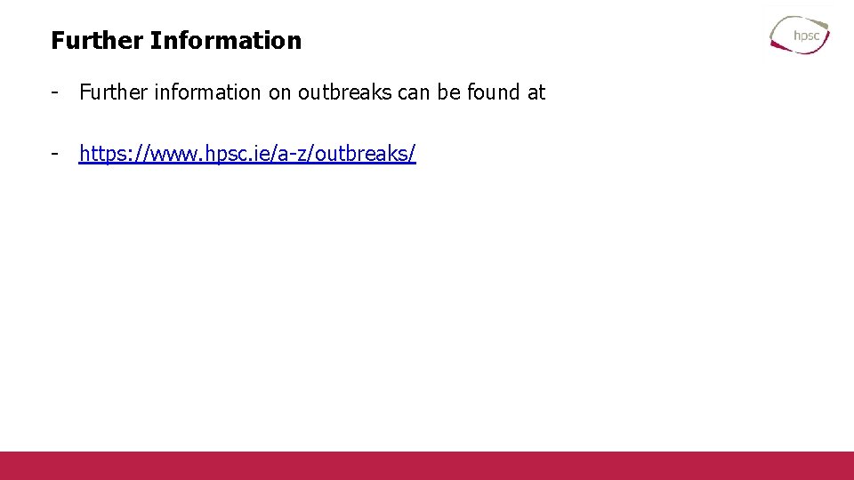 Further Information - Further information on outbreaks can be found at - https: //www.