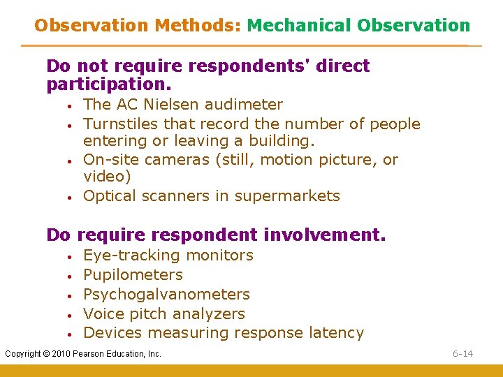 Observation Methods: Mechanical Observation Do not require respondents' direct participation. • • The AC