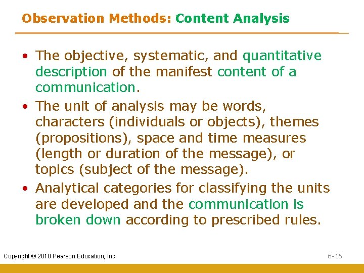 Observation Methods: Content Analysis • The objective, systematic, and quantitative description of the manifest