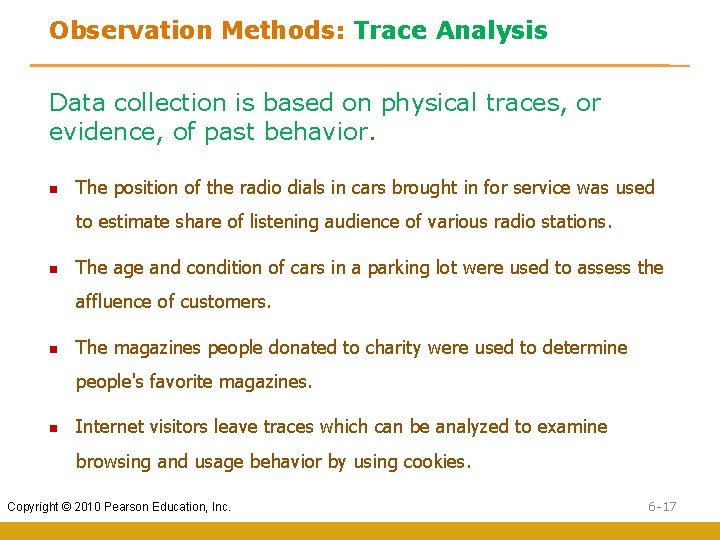 Observation Methods: Trace Analysis Data collection is based on physical traces, or evidence, of