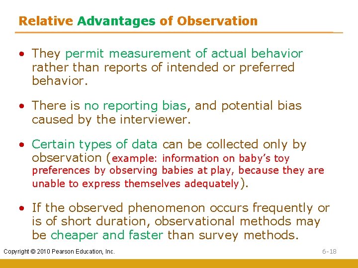 Relative Advantages of Observation • They permit measurement of actual behavior rather than reports