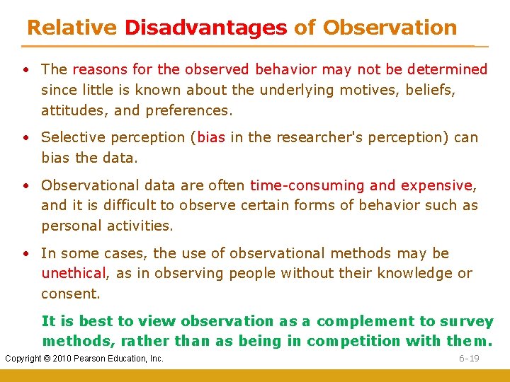 Relative Disadvantages of Observation • The reasons for the observed behavior may not be