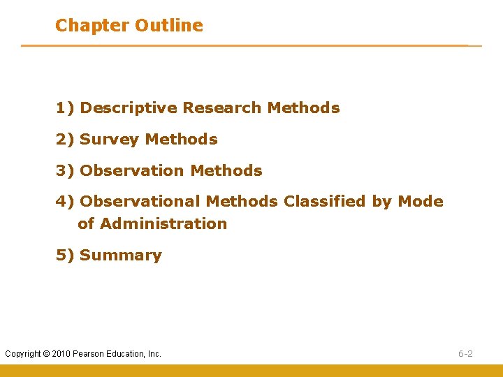 Chapter Outline 1) Descriptive Research Methods 2) Survey Methods 3) Observation Methods 4) Observational