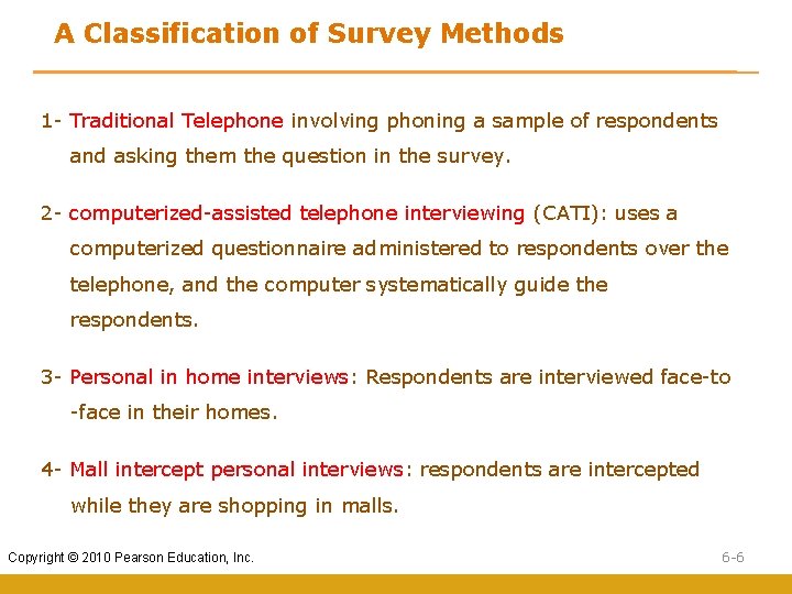 A Classification of Survey Methods 1 - Traditional Telephone involving phoning a sample of