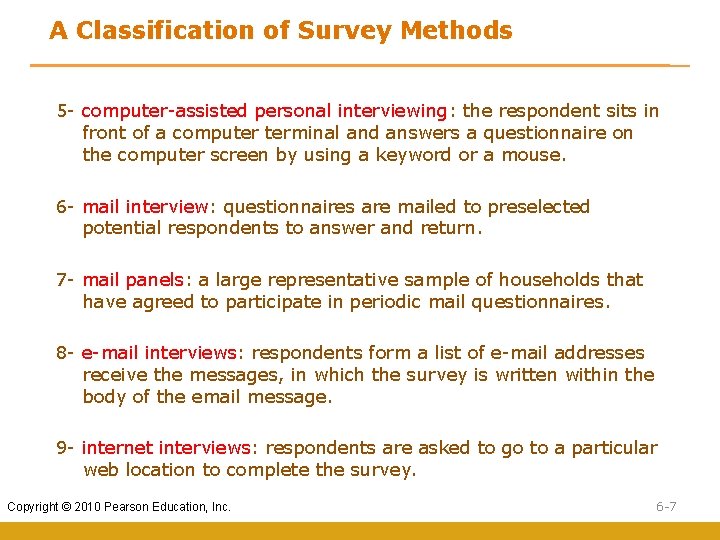 A Classification of Survey Methods 5 - computer-assisted personal interviewing: the respondent sits in