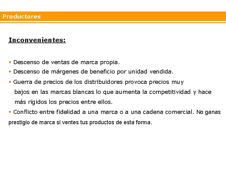 Productores Inconvenientes: § Descenso de ventas de marca propia. § Descenso de márgenes de