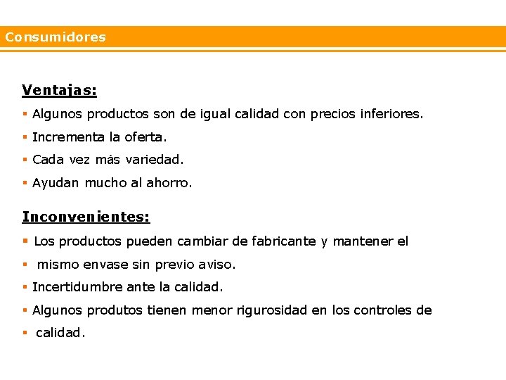 Consumidores Ventajas: § Algunos productos son de igual calidad con precios inferiores. § Incrementa