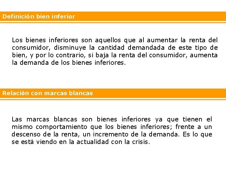 Definición bien inferior Los bienes inferiores son aquellos que al aumentar la renta del