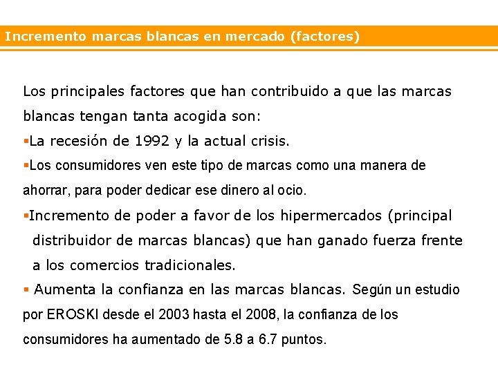 Incremento marcas blancas en mercado (factores) Los principales factores que han contribuido a que