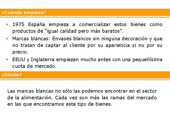 ¿Cuándo empieza? § 1975 España empieza a comercializar estos bienes como productos de “igual