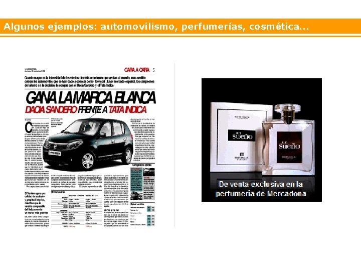 Algunos ejemplos: automovilismo, perfumerías, cosmética… 