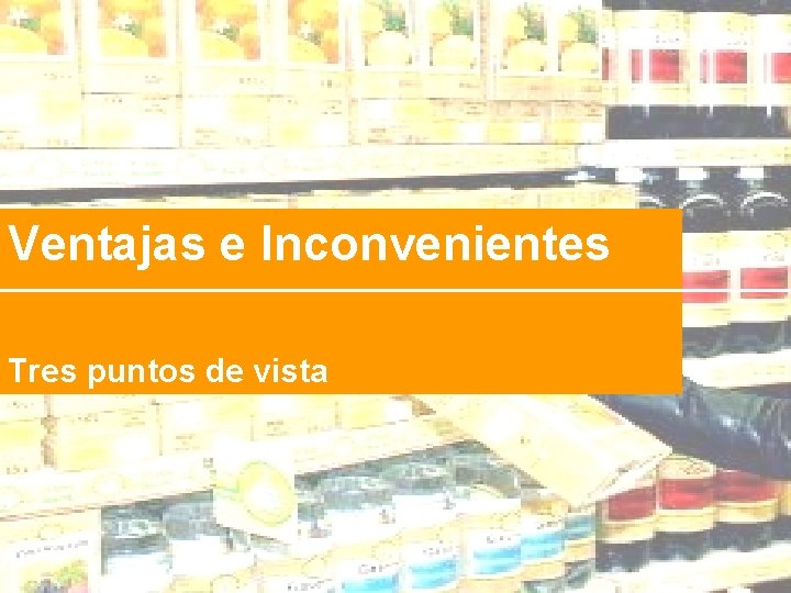 Ventajas e Inconvenientes Tres puntos de vista 