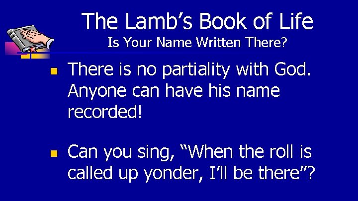 The Lamb’s Book of Life Is Your Name Written There? n n There is