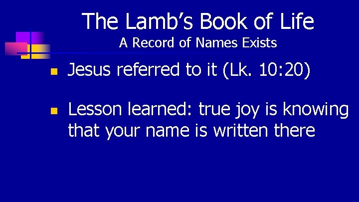The Lamb’s Book of Life A Record of Names Exists n n Jesus referred