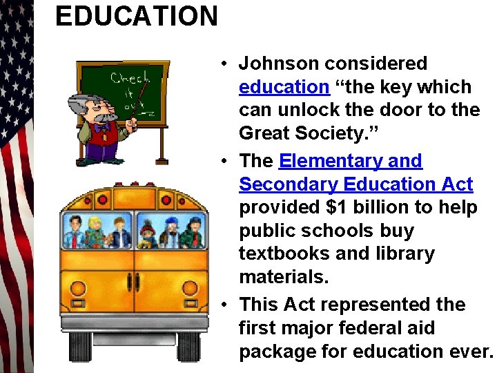 EDUCATION • Johnson considered education “the key which can unlock the door to the
